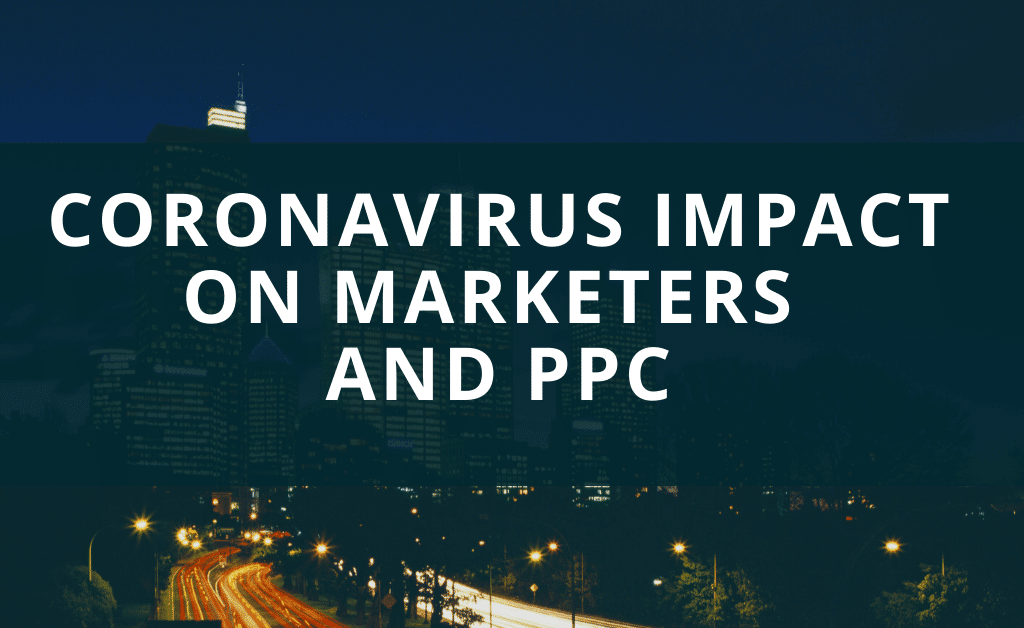 Coronavirus Impact on Marketers and PPC