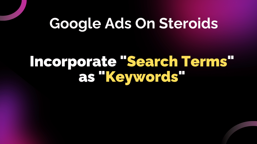 Google Ads Script: Incorporate "Search Terms" as "Keywords" 1