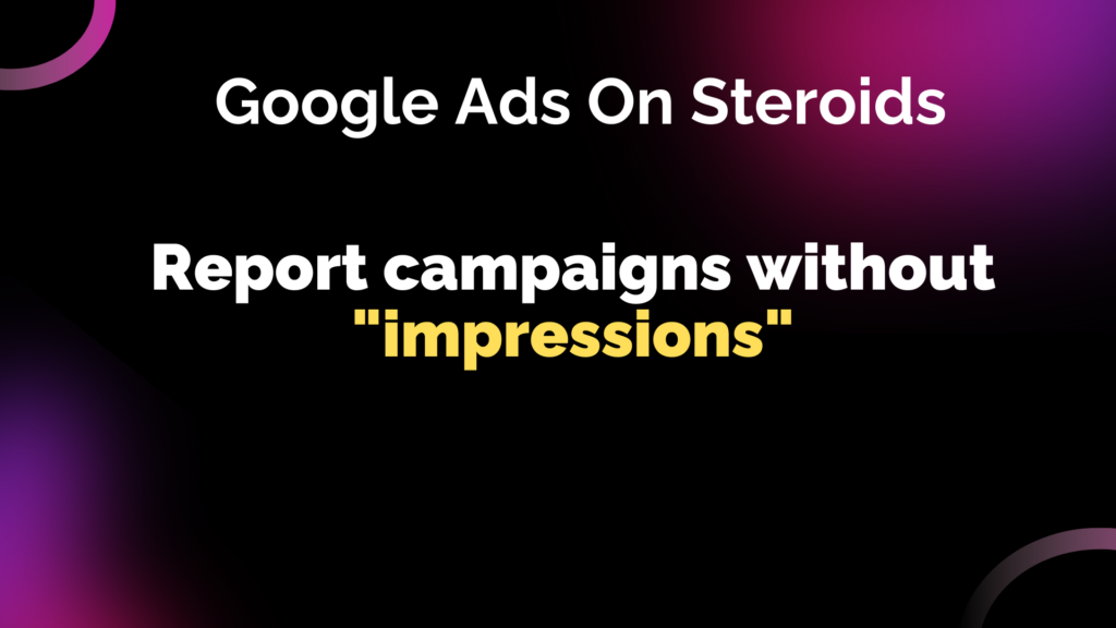 Google Ads Script: Report campaigns without "impressions" 1