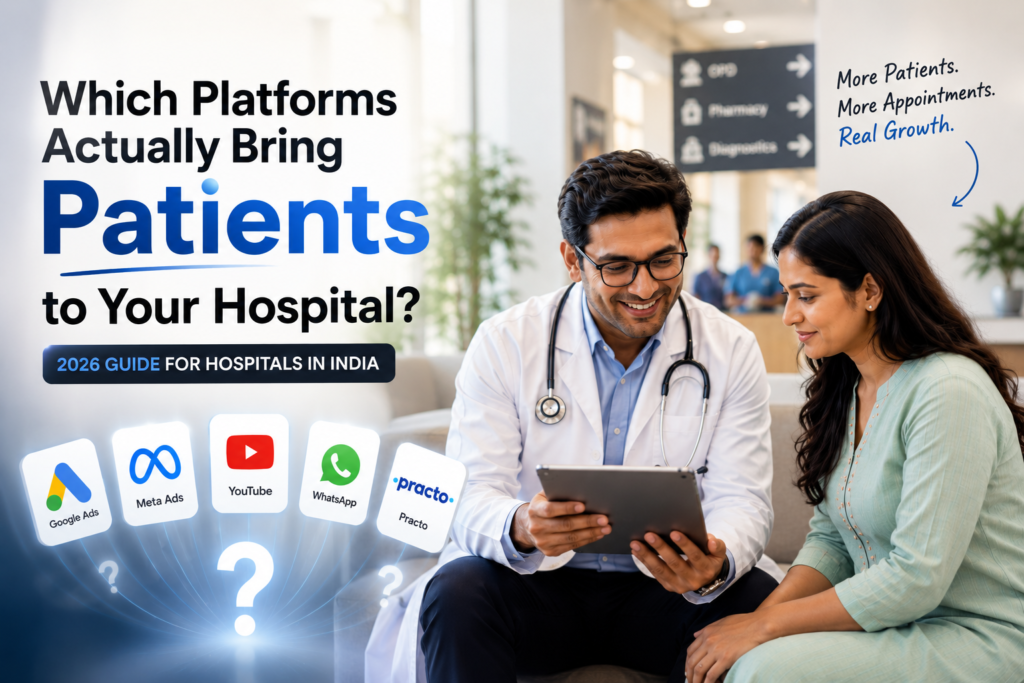 Best Platforms to Run Hospital Ads for Patient Outreach in India (2026 Guide)