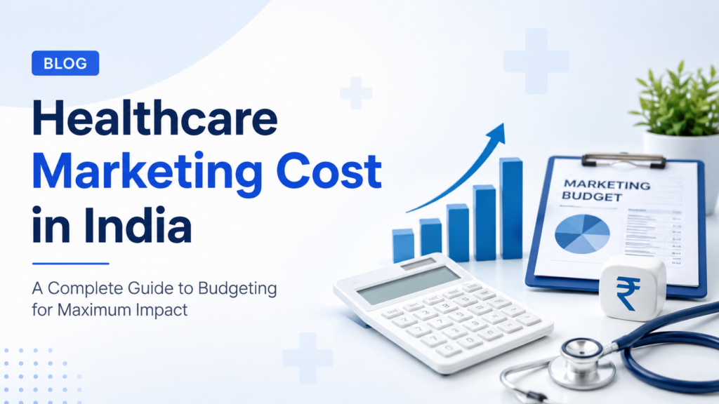 How Much Does Healthcare Marketing Cost in India? CPL and Budget Benchmarks by Specialty (2026)