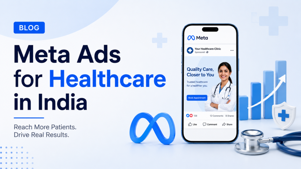 Meta Ads for Healthcare in India: Lead Generation Without Getting Your Account Banned